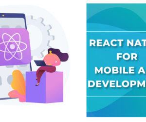 Why should you consider you react native for mobile app development?